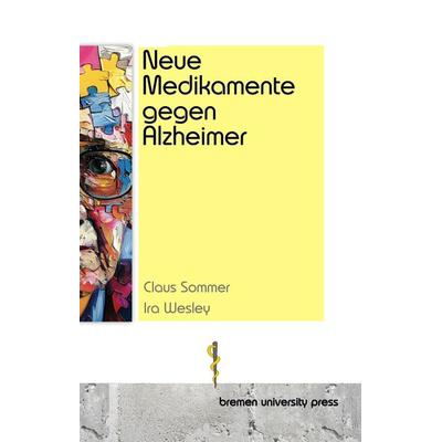 Neue Medikamente gegen Alzheimer, Taschenbuch von Claus Sommer,Ira Wesley, Bremen University Press, 978-3-689-04569-2