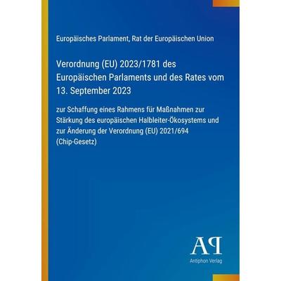 Verordnung (EU) 2023/1781 des Europäischen Parlaments und des Rates vom 13. September 2023, Taschenbuch von Europäisches Parlament,Rat der