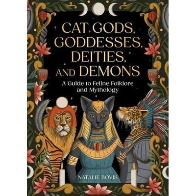Cat Gods, Goddesses, Deities, and Demons, Gebundene Ausgabe von Natalie Bovis, Hachette Book Group USA, 978-0-7624-8801-8