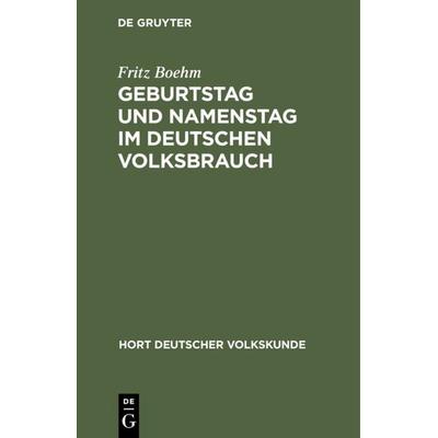 Geburtstag und Namenstag im deutschen Volksbrauch, Gebundene Ausgabe von Fritz Boehm, De Gruyter, 978-3-11-236105-4
