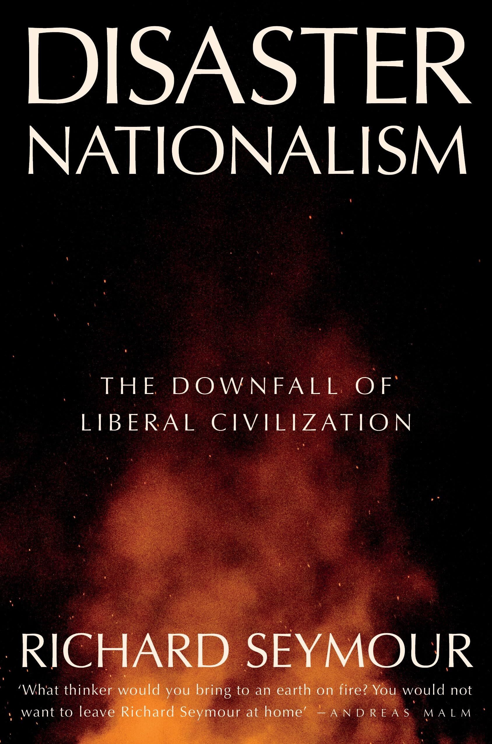 Richard Seymour - Disaster Nationalism: The Downfall of Liberal Civilization - Preis vom 09.10.2026 07:28:09 h