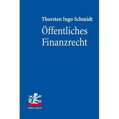 Öffentliches Finanzrecht, Taschenbuch von Thorsten Schmidt, Mohr Siebeck, 978-3-16-162176-5