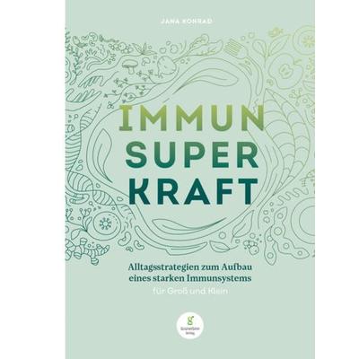Immun Super Kraft, Gebundene Ausgabe von Jana Konrad, GrünerSinn, 978-3-946625-43-8