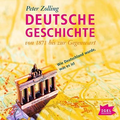 Deutsche Geschichte von 1871 bis zur Gegenwart - Peter Zolling, Audio, 9783731399735