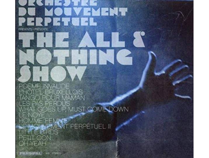 Orchestre Du Mouvement Perpetuel - The All & Nothing Show
