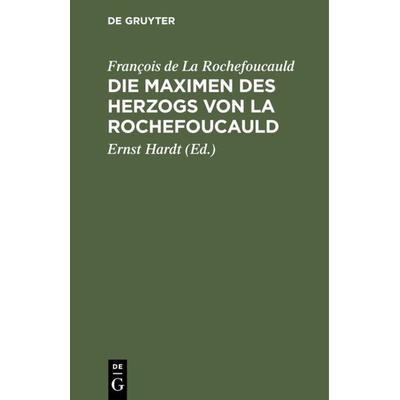 Die Maximen des Herzogs von La Rochefoucauld, Gebundene Ausgabe von François de La Rochefoucauld, De Gruyter Oldenbourg, 978-3-486-76951-7