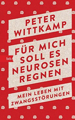 Peter Wittkamp - Für mich soll es Neurosen regnen: Mein Leben mit Zwangsstörungen - Preis vom 18.10.2026 15:28:09 h