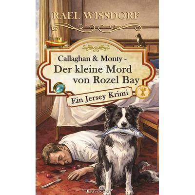 Callaghan & Monty - Der kleine Mord von Rozel Bay, Taschenbuch von Rael Wissdorf, Tredition, 978-3-946797-79-1