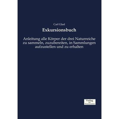 Exkursionsbuch, Taschenbuch von Carl Glasl, Verlag der Wissenschaften, 978-3-95700-773-5