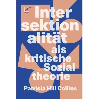 Intersektionalität als kritische Sozialtheorie, Taschenbuch von Patricia Hill Collins, Unrast Verlag, 978-3-89771-208-9