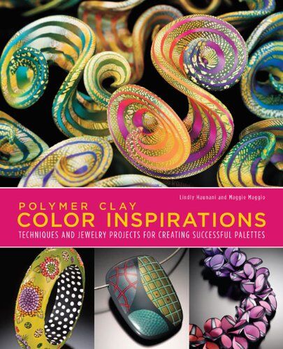 Lindly Haunani - Polymer Clay Color Inspirations: Techniques and Jewelry Projects for Creating Successful Palettes - Preis vom 17.10.2026 19:25:27 h
