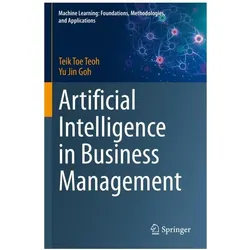 Artificial Intelligence in Business Management, Fachbücher von Teik Toe Teoh, Yu Jin Goh