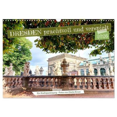 Dresden prachtvoll und verspielt (Wandkalender 2026 DIN A3 quer), CALVENDO Monatskalender