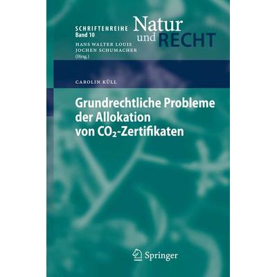 Grundrechtliche Probleme der Allokation von CO2-Zertifikaten, Taschenbuch von Carolin Küll, Springer Berlin, 978-3-540-85831-7