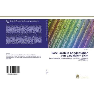 Bose-Einstein-Kondensation von paraxialem Licht, Taschenbuch von Jan Klärs, Südwestdeutscher Verlag für Hochschulschriften, 978-3-8381-2452-0