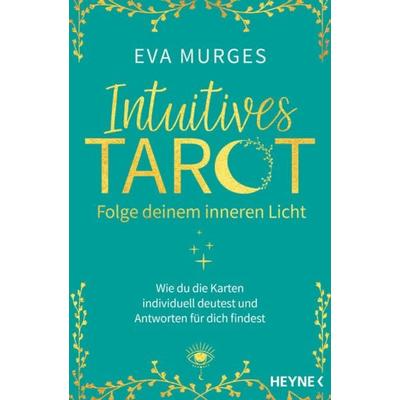 Intuitives Tarot – Folge deinem inneren Licht, Taschenbuch von Eva Murges, Heyne