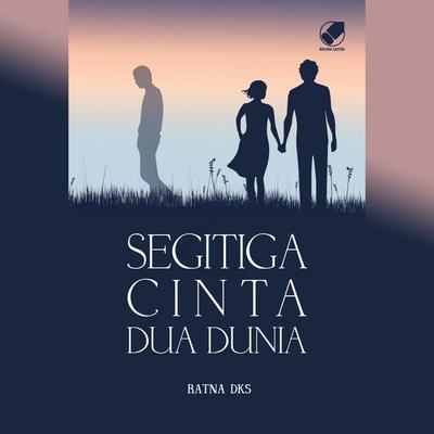 Segitiga Cinta Dua Dunia - Ratna DKS, Audio, 9789152159392