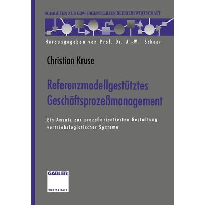 Referenzmodellgestütztes Geschäftsprozeßmanagement, Taschenbuch von Christian Kruse, Betriebswirtschaftlicher Verlag Gabler, 978-3-322-90823-0