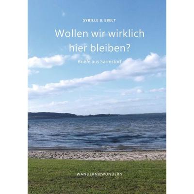 Wollen wir wirklich hier bleiben?, Taschenbuch von Sybille B. Ebelt, Tredition, 978-3-7469-9568-7