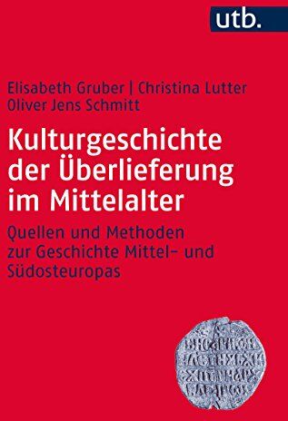 Elisabeth Gruber - Kulturgeschichte der Überlieferung im Mittelalter: Quellen und Methoden zur Geschichte Mittel- und Südosteuropas - Preis vom 09.10.2026 07:28:09 h