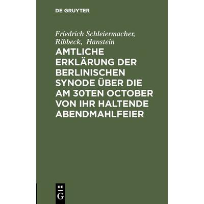 Amtliche Erklärung der Berlinischen Synode über die am 30ten October von ihr haltende Abendmahlfeier, Gebundene Ausgabe von Friedrich