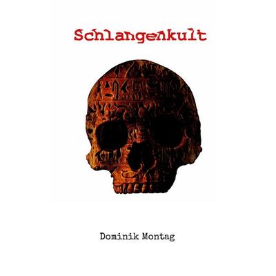 Schlangenkult, Taschenbuch von Dominik Montag, BoD – Books on Demand, 978-3-7562-2661-0