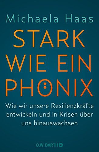 Michaela Haas - Stark wie ein Phönix: Wie wir unsere Resilienzkräfte entwickeln und in Krisen über uns hinauswachsen - Preis vom 13.10.2026 19:28:25 h