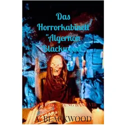 Das Horrorkabinett 'Algernon Blackwood', Belletristik von A Blackwood