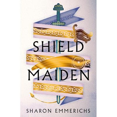 Emmerichs, S: Shield Maiden, Taschenbuch von Sharon Emmerichs, Head of Zeus Ltd., 978-1-80454-556-0