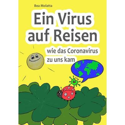 Ein Virus auf Reisen, Taschenbuch von Bea Molatta, BoD – Books on Demand, 978-3-7519-2027-8