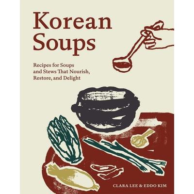 Korean Soups, Gebundene Ausgabe von Clara Lee,Eddo Kim, Workman, 978-1-5235-3022-9