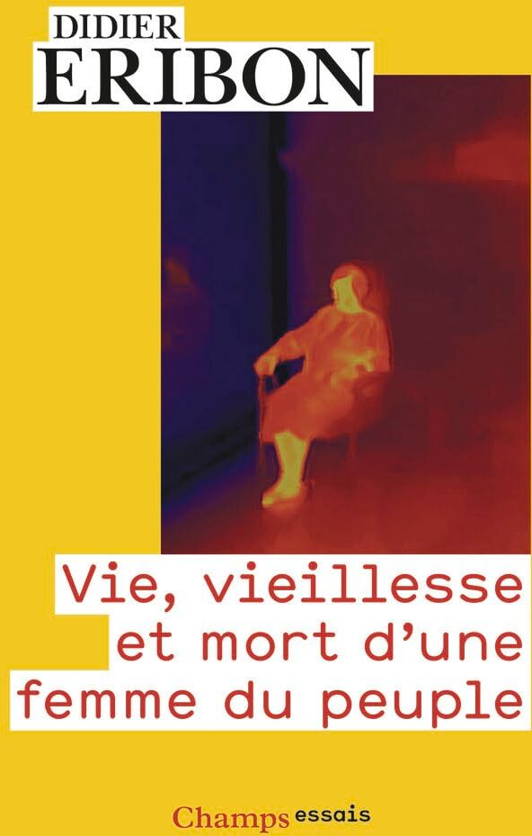 Didier Eribon - Vie, vieillesse et mort d'une femme du peuple - Preis vom 17.10.2026 19:25:27 h