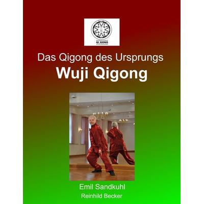 Das Qigong des Ursprungs, Taschenbuch von Emil Sandkuhl,Reinhild Becker, BoD – Books on Demand, 978-3-8423-4751-9