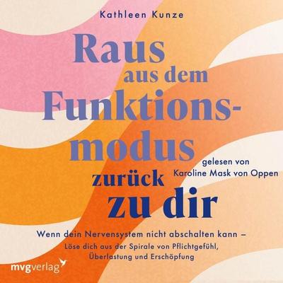 Raus aus dem Funktionsmodus – zurück zu dir - @kathleenkunzeofficial,Kathleen Kunze, Audio, 9783747407653
