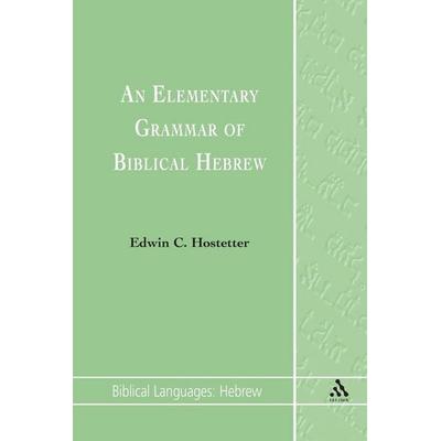 An Elementary Grammar of Biblical Hebrew, Taschenbuch von Edwin C. Hostetter, Bloomsbury 3PL, 978-1-84127-102-6