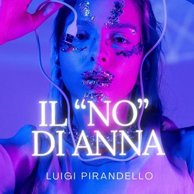 Il 'no' di Anna - Luigi Pirandello, Audio, 4070169480094