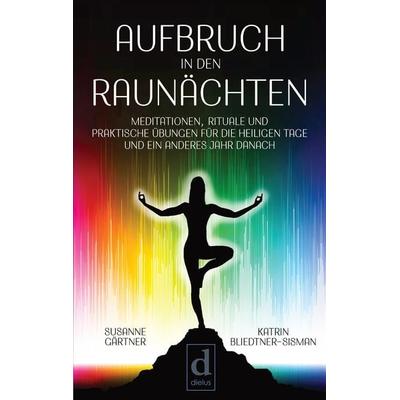 Aufbruch in den Raunächten, Taschenbuch von Susanne Gärtner,Katrin Bliedtner-Sisman, Dielus edition, 978-3-9820125-0-6