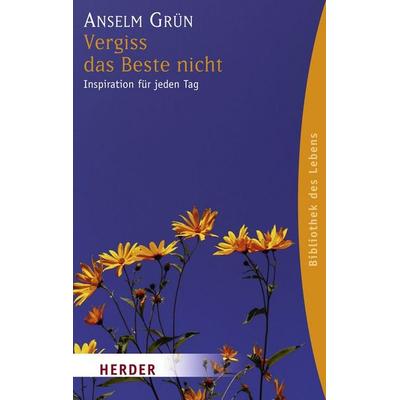 Vergiss das Beste nicht, Taschenbuch von Anselm Grün, Herder, 978-3-451-05907-0
