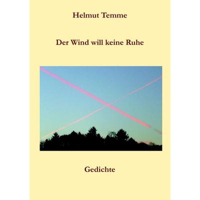 Der Wind will keine Ruhe, Taschenbuch von Helmut Temme, BoD – Books on Demand, 978-3-8448-5464-0