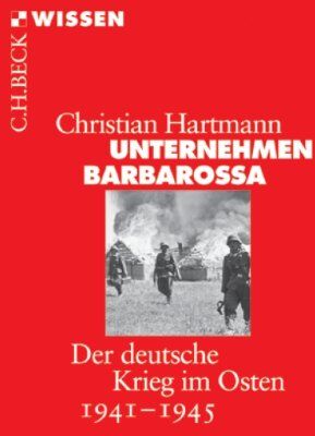 Christian Hartmann - Unternehmen Barbarossa: Der deutsche Krieg im Osten 1941-1945 - Preis vom 04.10.2026 03:51:26 h
