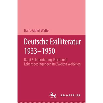 Deutsche Exilliteratur 1933-1950, Gebundene Ausgabe von Hans-Albert Walter, J.B. Metzler, Part of Springer Nature - Springer-Verlag GmbH,