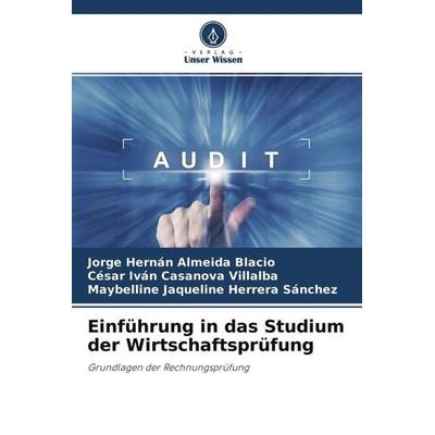 Einführung in das Studium der Wirtschaftsprüfung, Taschenbuch von Jorge Hernán Almeida Blacio,César Iván Casanova Villalba,Maybelline Jaqueline