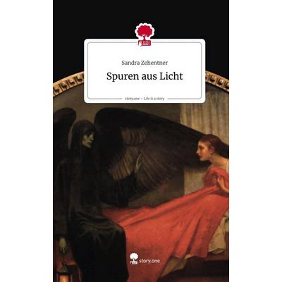 Spuren aus Licht. Life is a Story - story.one, Gebundene Ausgabe von Sandra Zehentner, Storylution, 978-3-7115-9024-4