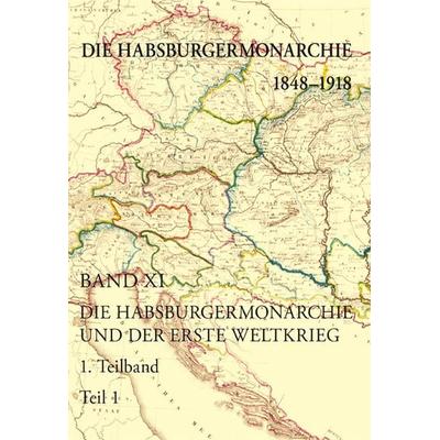 Die Habsburgermonarchie und der Erste Weltkrieg, Gebundene Ausgabe von , Verlag der österreichischen Akademie der Wissenschaften, 978-3-7001-7968-9
