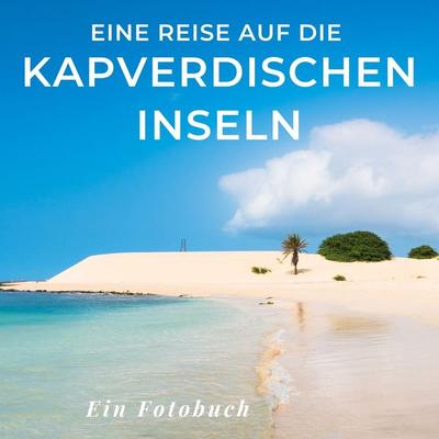 Eine Reise auf die Kapverdischen Inseln, Taschenbuch von Petra Willnauer,Oliver Kuhn, 27amigos, 978-3-7505-1473-7
