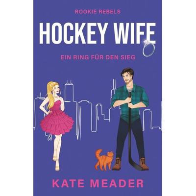 Hockey Wife: Ein Ring für den Sieg, Taschenbuch von Kate Meader, Tolino media, 978-3-695-64320-2