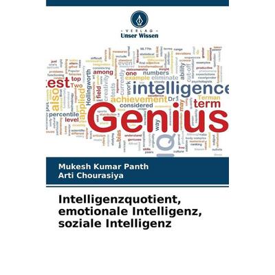 Intelligenzquotient, emotionale Intelligenz, soziale Intelligenz, Taschenbuch von Mukesh Kumar Panth,Arti Chourasiya, Verlag Unser Wissen,