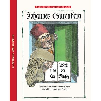 Johannes Gutenberg, Gebundene Ausgabe von Christine Schulz-Reiss, Kindermann Verlag, 978-3-934029-72-9