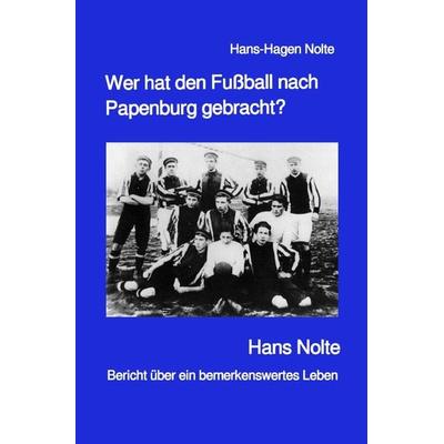 Wer hat den Fußball nach Papenburg gebracht?, Taschenbuch von Hans-Hagen Nolte, Epubli, 978-3-7598-1461-6