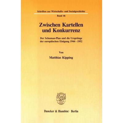 Zwischen Kartellen und Konkurrenz., Taschenbuch von Matthias Kipping, Duncker & Humblot, 978-3-428-08329-9